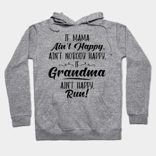 Mama Ain't Happy No Nobody Happy If Grandma Ain't Happy Run Hoodie